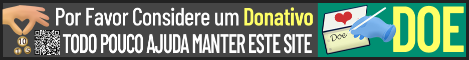 Por Favor Considere um Donativo. TODO POUCO AJUDA MANTER ESTE SITE!